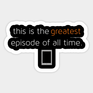 The Greatest Episode Sticker